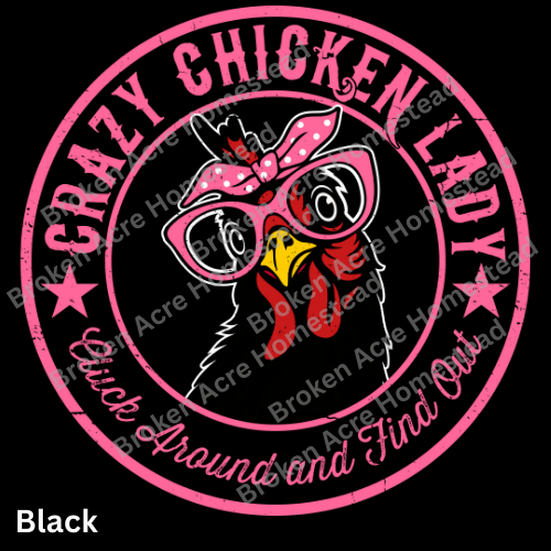 Crazy Chicken Lady Tee - Made to Order!