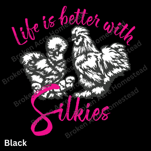 Life is Better with Silkies Tee - Made to Order!
