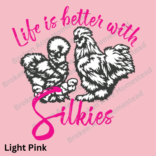 Life is Better with Silkies Tee - Made to Order!