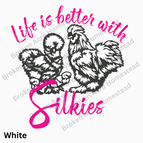 Life is Better with Silkies Tee - Made to Order!